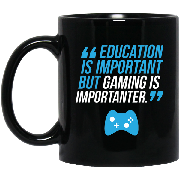 Education Is Important But Gaming Is Importanter 11 oz. Black Mug
