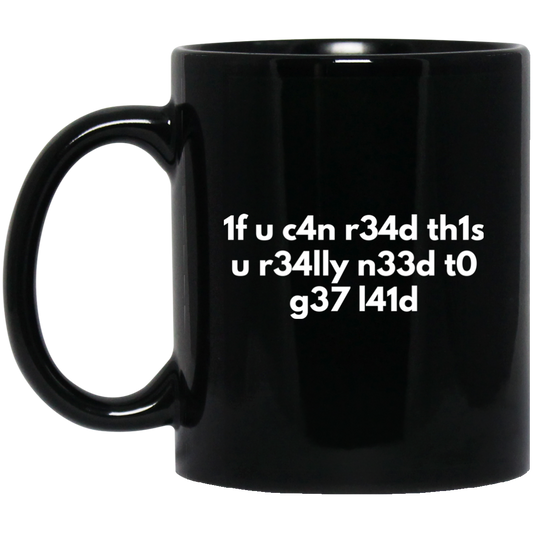 If You Can Read This You Need To Get Laid 11 oz. Black Mug