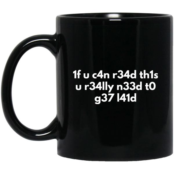If You Can Read This You Need To Get Laid 11 oz. Black Mug