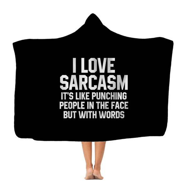 I Love Sarcasm It's Like Punching People In The Face But With Words Classic Adult Hooded Blanket