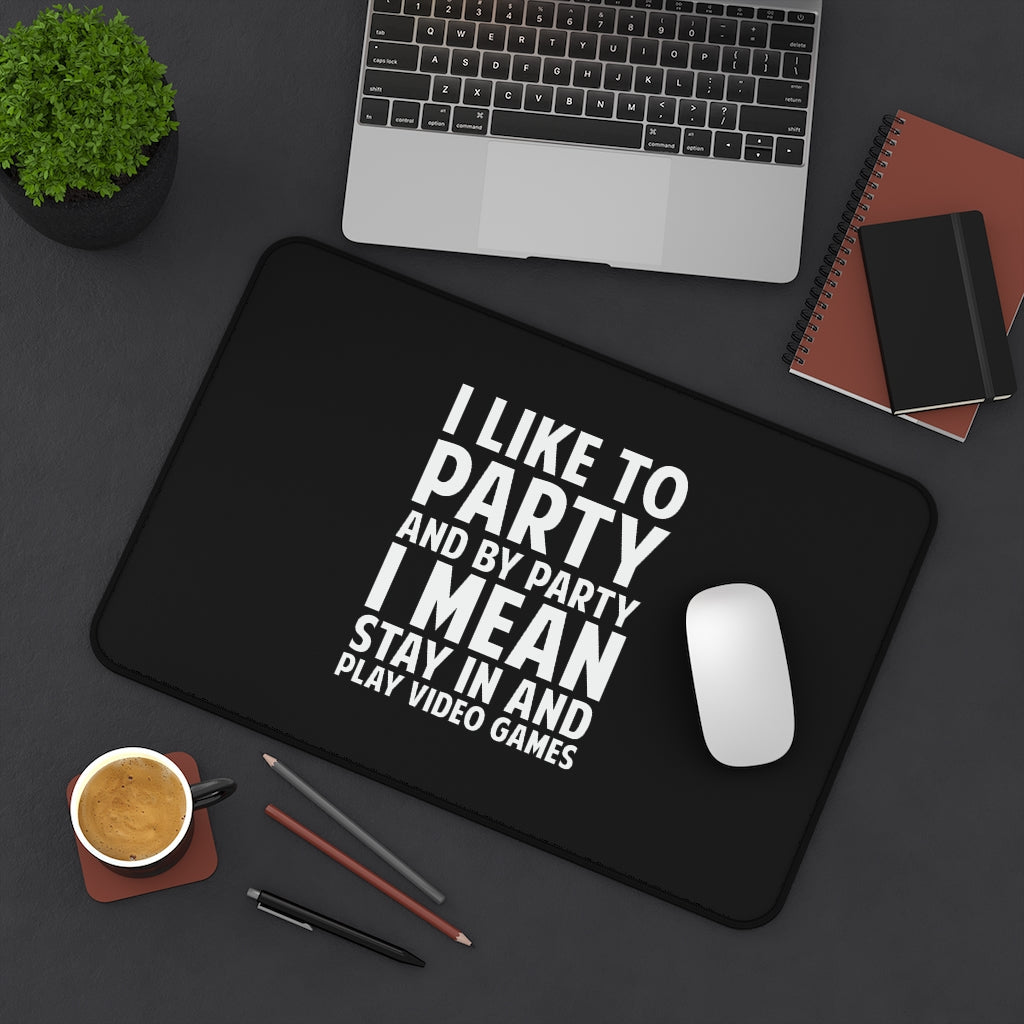 I Like To Party And By Party I Mean Stay In And Play Video Games RPG Fantasy Desk Mat | Gaming Mouse Mat | Gamer Mouse Pad Main image