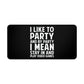 I Like To Party And By Party I Mean Stay In And Play Video Games RPG Fantasy Desk Mat | Gaming Mouse Mat | Gamer Mouse Pad