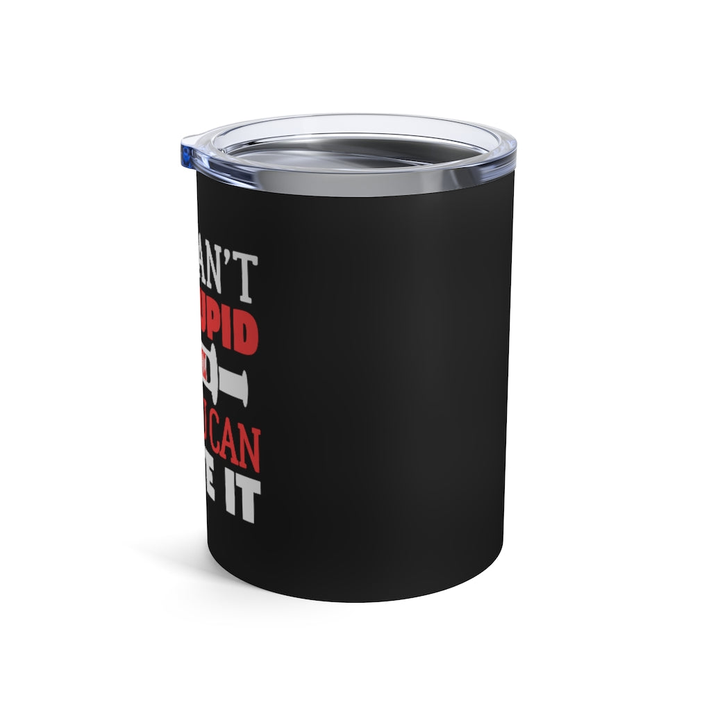 Nurse You Can't Fix Stupid But You Can Sedate It Nurse Gifts Tumbler | Nurse Tumbler 10oz