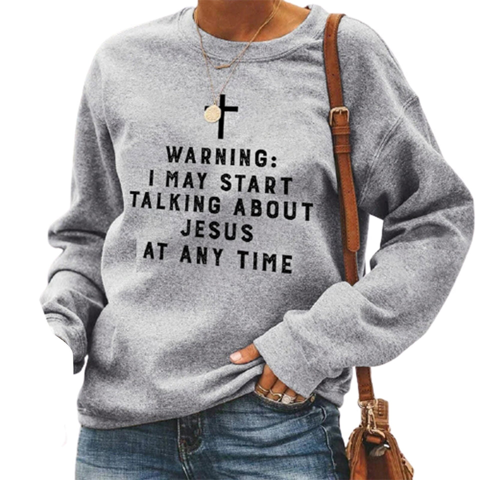 "Warning I May Start Talking About Jesus" Unisex Sweatshirt