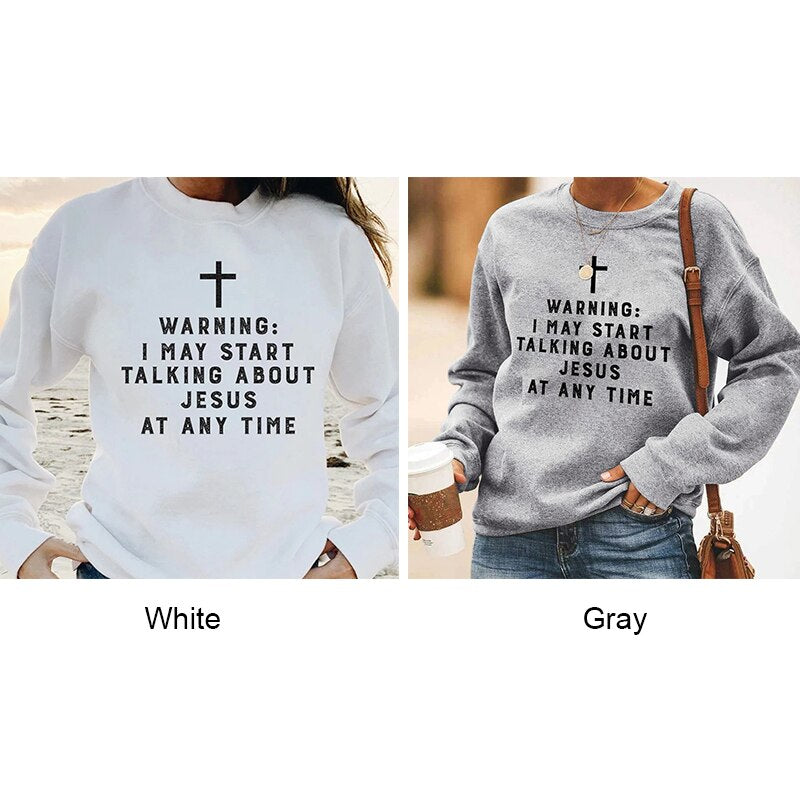 "Warning I May Start Talking About Jesus" Unisex Sweatshirt