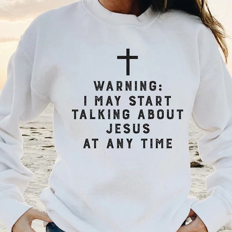 "Warning I May Start Talking About Jesus" Unisex Sweatshirt