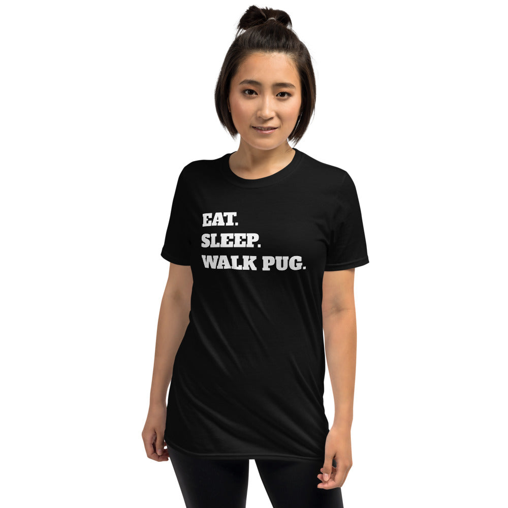 Eat Sleep Walk Pug - Pug Dog Pugs Dogs Unisex T-Shirt