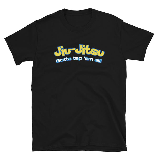 Brazilian Jiu Jitsu Gotta Tap Em All BJJ Unisex T-Shirt