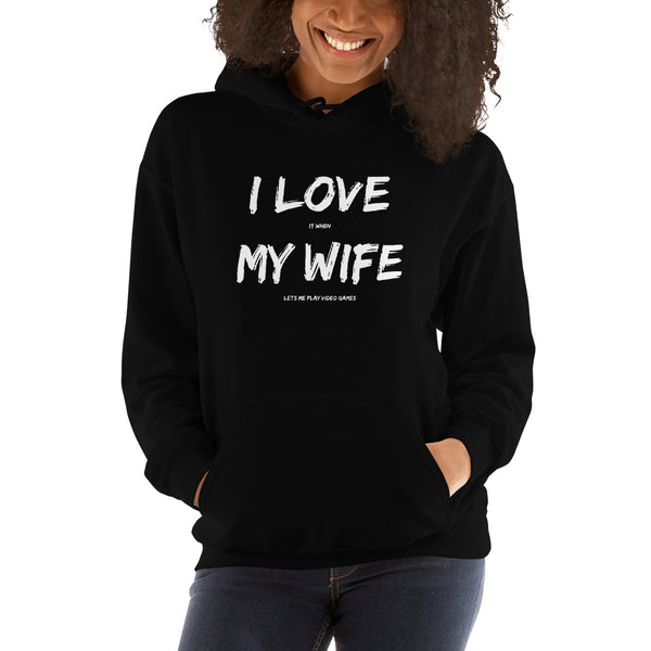 I Love It When My Wife Lets Me Play Video Games Unisex Hoodie