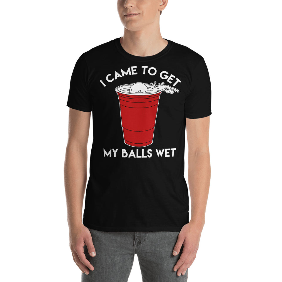 I Came To Get My Balls Wet - Beer Lover Unisex T-Shirt