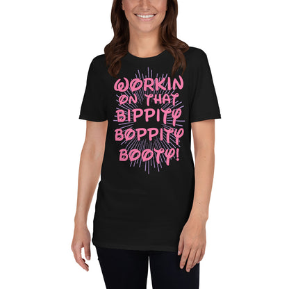 Working On That Bippity Boppity Booty - Gym Workout Fitness T-Shirt