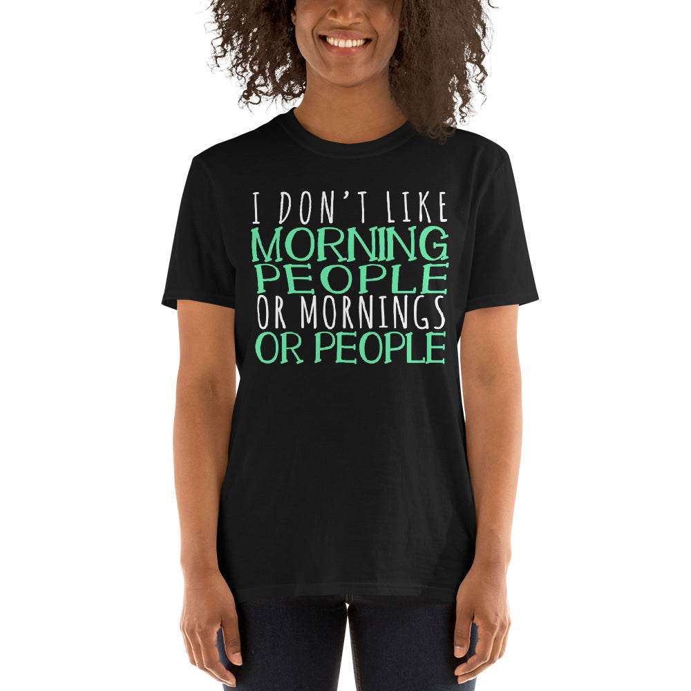I Don't Like Morning People Or Mornings Or People Unisex T-Shirt Secondary image