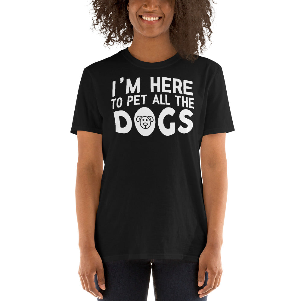 I'm Here To Pet All The Dogs - Dog Lover Unisex T-Shirt Secondary image