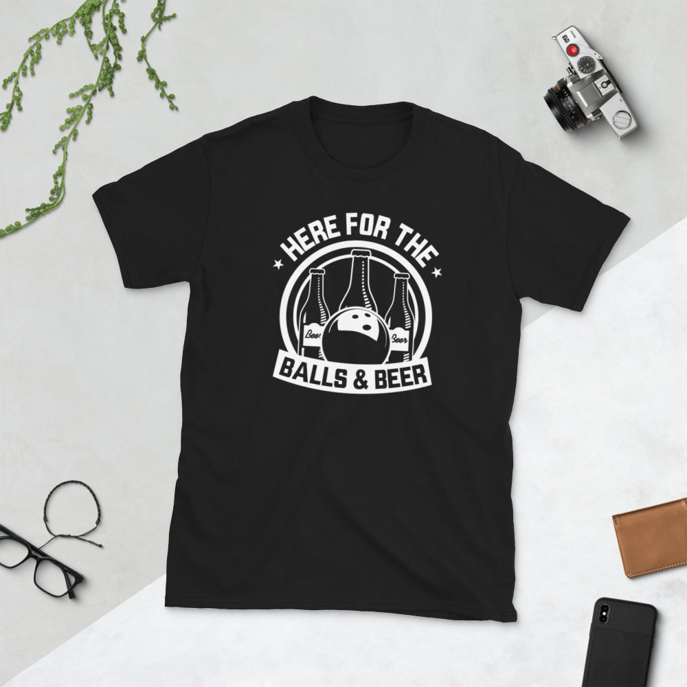 Here For The Balls And Beer - Bowling Unisex T-Shirt