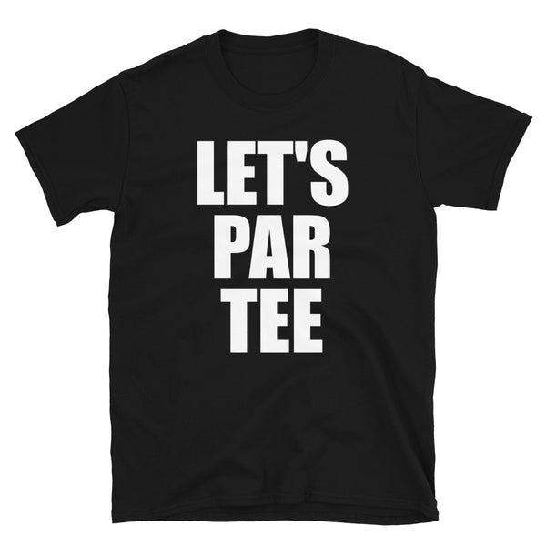 Let's Par Tee - Golf Lover Unisex T-Shirt