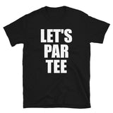 Let's Par Tee - Golf Lover Unisex T-Shirt Let's Par Tee - Golf Lover Unisex T-Shirt