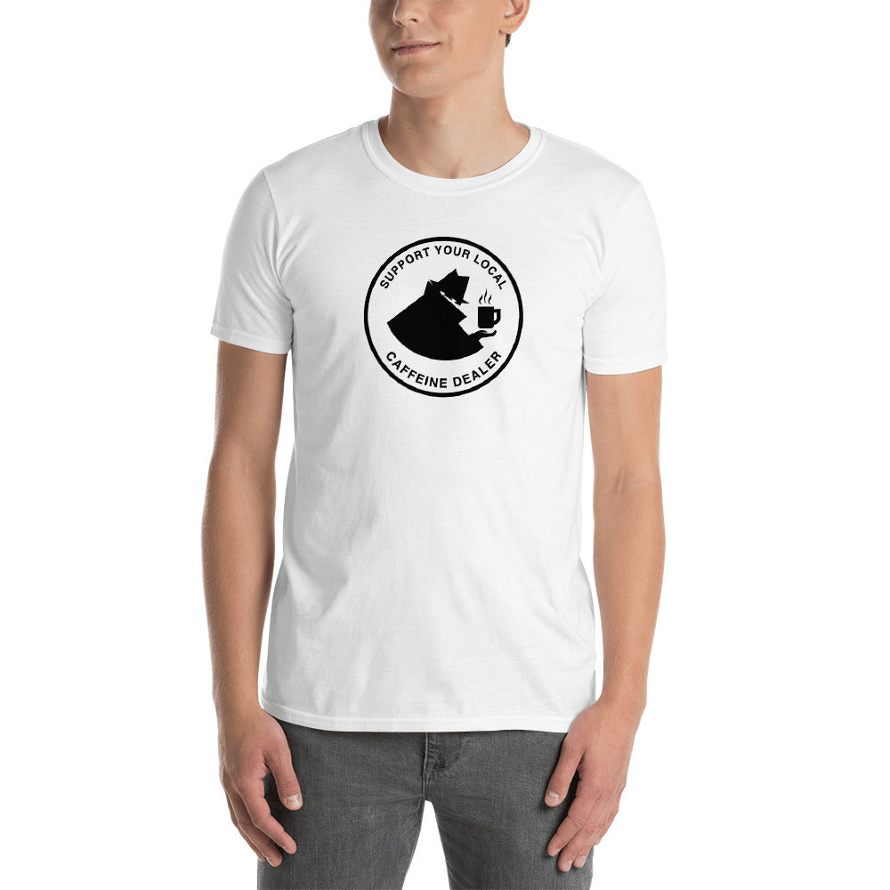 Support Your Local Caffeine Dealer - Coffee & Tea Unisex T-Shirt
