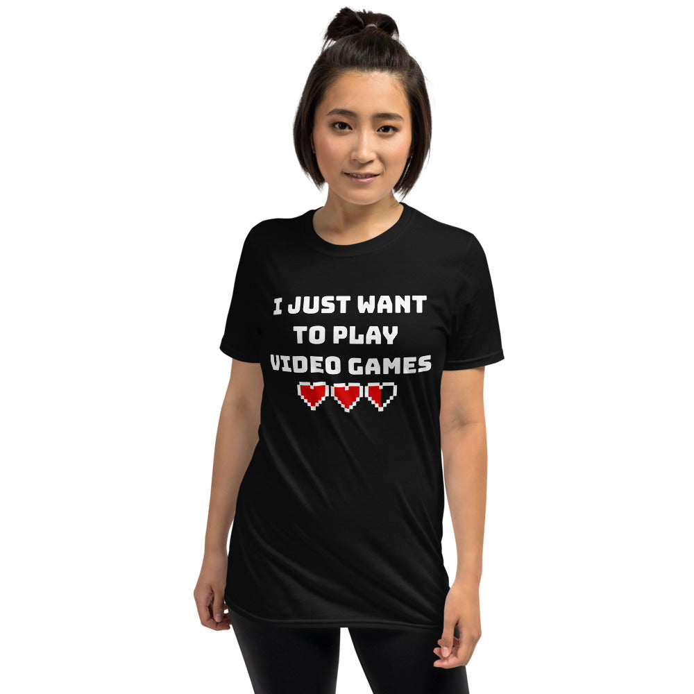I Just Want To Play Video Games Unisex T-Shirt