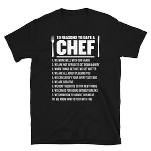10 Reasons To Date A Chef - Chef Unisex T-Shirt chef shirt, chef shirts, chef t shirt,