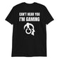 Can't Hear You I'm Gaming Video Game Unisex T-Shirt