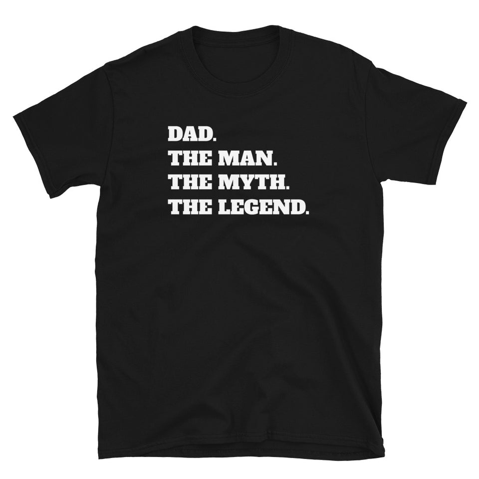 Dad The Man The Myth The Legend T-Shirt