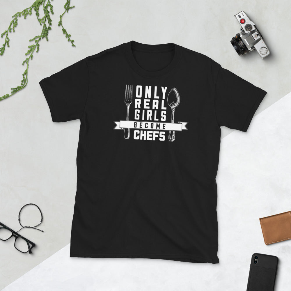 Only Real Girls Become Chefs - Chef Unisex T-Shirt