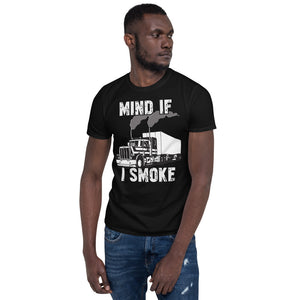 Trucker Mind If I Smoke Unisex T-Shirt Trucker Mind If I Smoke Unisex T-Shirt