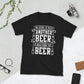 I'm Going To Need Another Beer To Wash Down This Beer - Beer Lover Unisex T-Shirt