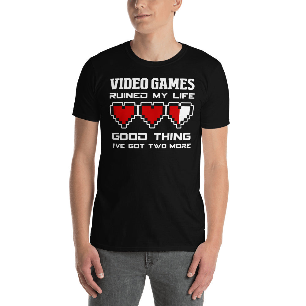 Video Games Ruined My Life Good Thing I've Two More Unisex T-Shirt Secondary image