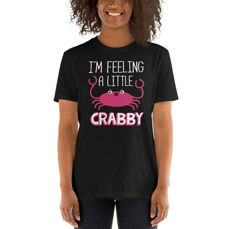 I'm Feeling A Little Crabby Unisex T-Shirt