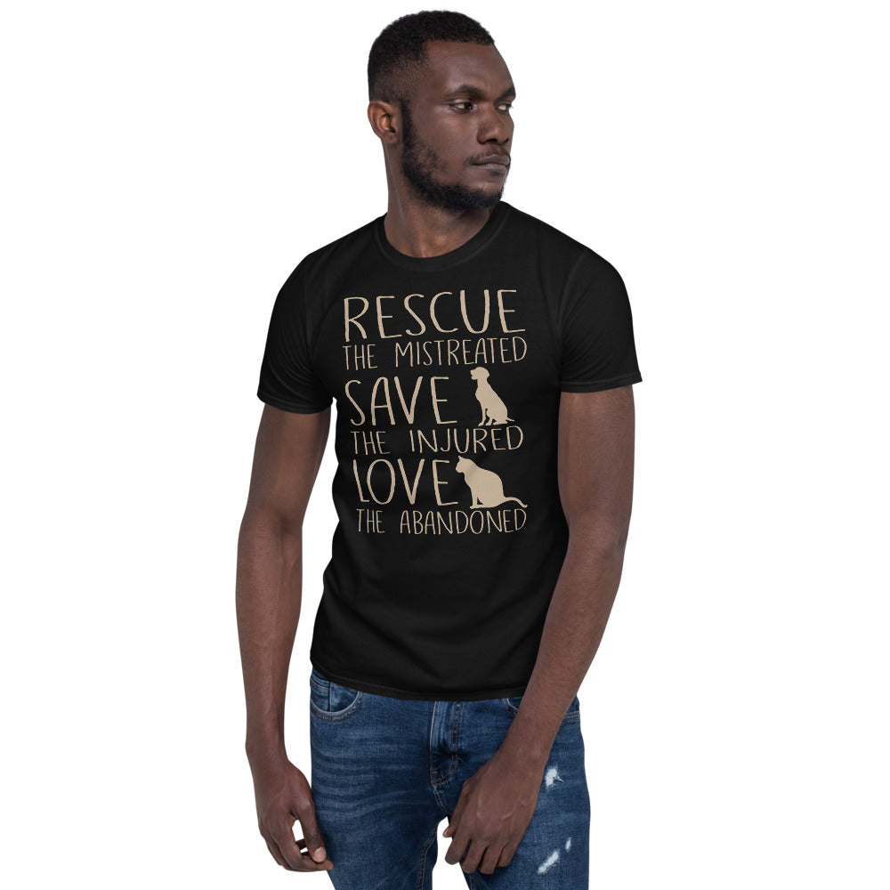 Rescue The Mistreated Save The Injured Love The Abandoned - Dogs & Cats Lovers Unisex T-Shirt