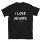 I Love It When My Wife Lets Me Play Video Games Unisex T-Shirt
