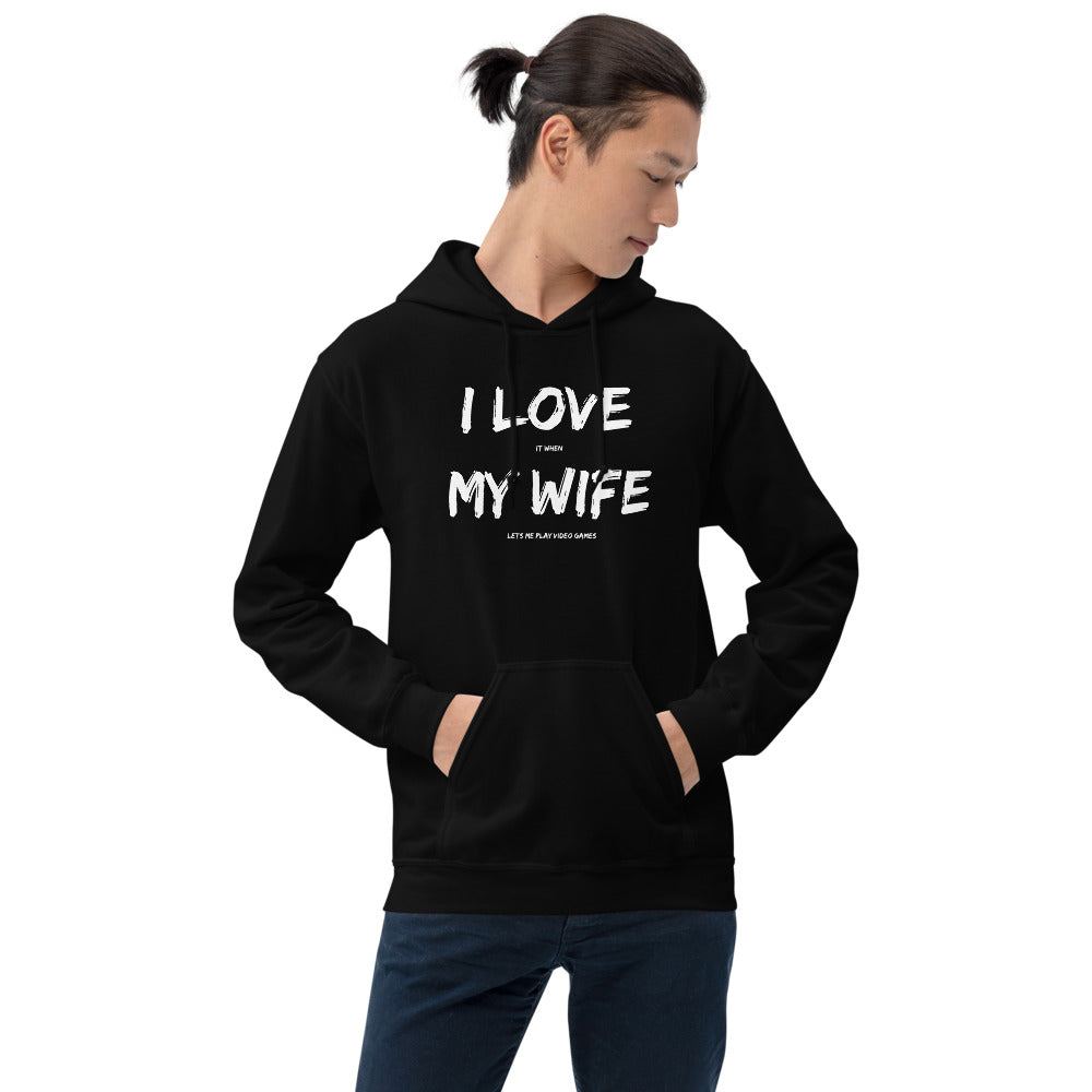 I Love It When My Wife Lets Me Play Video Games Unisex Hoodie