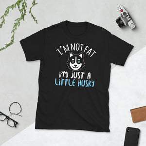 I'm Not Fat I'm Just A Little Husky | Husky Dog Lover Unisex T-Shirt husky dog shirt, husky dog t shirt, husky dog tshirt