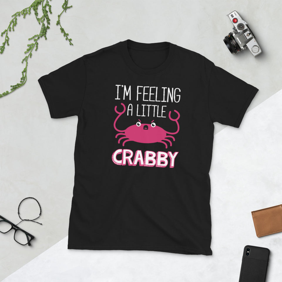 I'm Feeling A Little Crabby Unisex T-Shirt