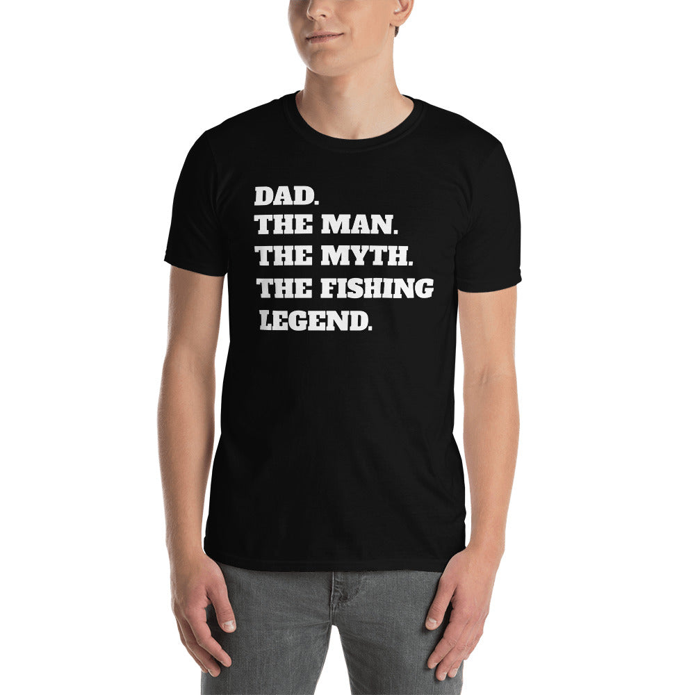 Dad The Man The Myth The Fishing Legend Unisex T-Shirt