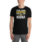 Step Aside Coffee This Is A Job For Vodka Unisex T-Shirt