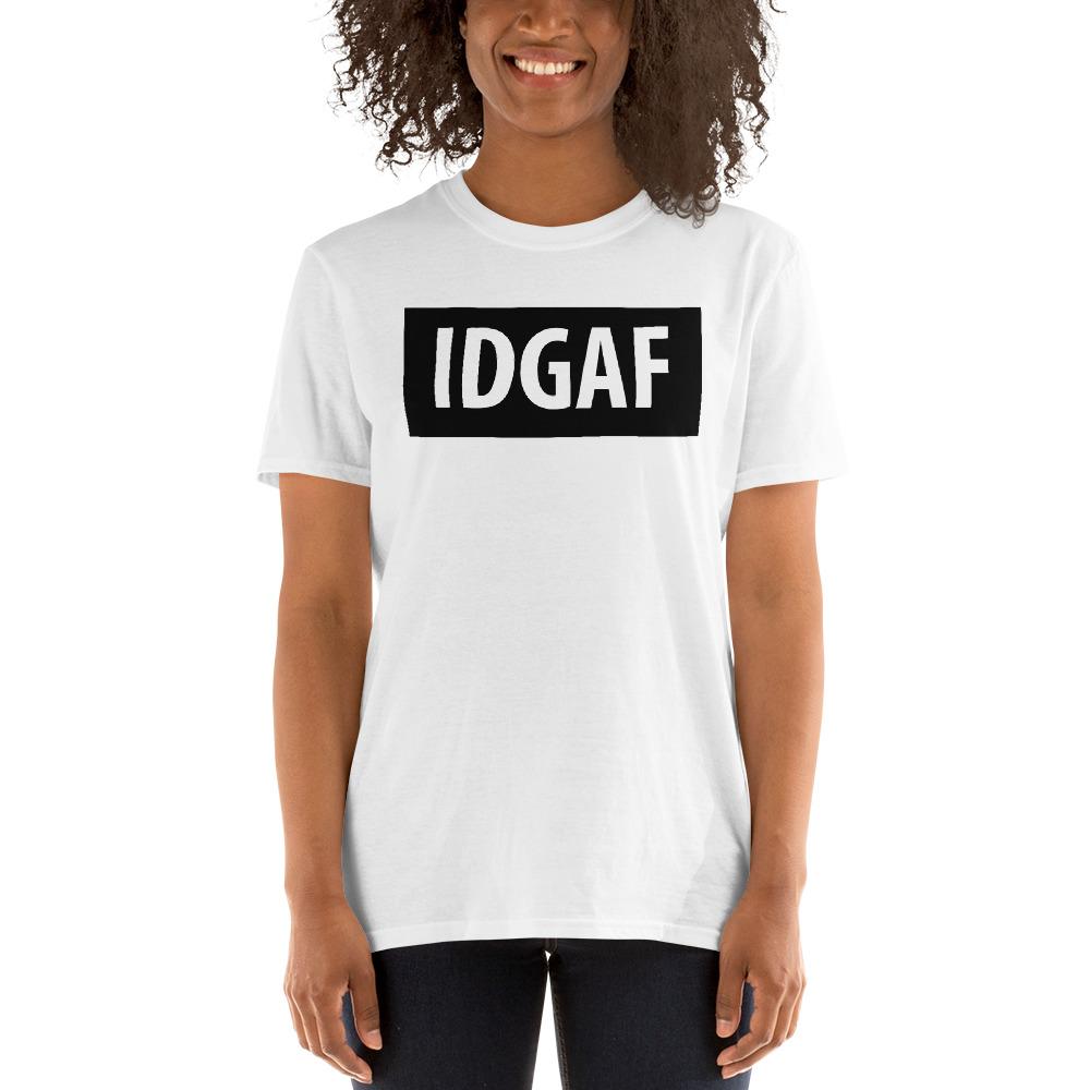 IDGAF - I Don't Give A Fuck