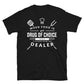When Food Is Your Drug of Choice It's Good To Be The Dealer - Chef Unisex T-Shirt
