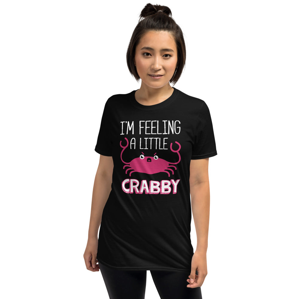 I'm Feeling A Little Crabby Unisex T-Shirt