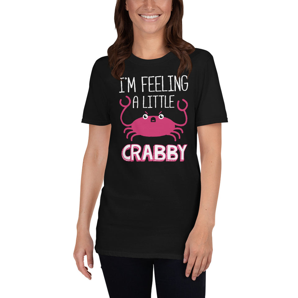I'm Feeling A Little Crabby Unisex T-Shirt