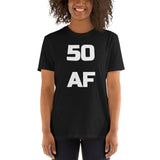 50 AF - 50th Birthday Shirt - Fiftieth Birthday Unisex T-Shirt 50 AF - 50th Birthday Shirt - Fiftieth Birthday Unisex T-Shirt