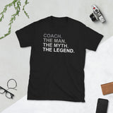 Coach The Man The Myth The Legend Unisex T-Shirt | Coach Shirt | Gift For Coach | Coach T Shirt coach mug, coach coffee cup, coach gift, baseball coach gifts, football coach gifts, coach gift ideas, basketball coach gifts, hockey coach gifts, softball coach gifts, soccer coach gifts, cheer coach gifts, football coach gift ideas, baseball coach gift ideas, volleyball coach gifts, wrestling coach gifts, basketball coach gift ideas, 