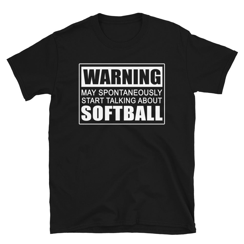 Warning May Spontaneously Start Talking About Softball Unisex T-Shirt
