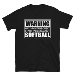 Warning May Spontaneously Start Talking About Softball Unisex T-Shirt Warning May Spontaneously Start Talking About Softball Unisex T-Shirt