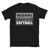 Warning May Spontaneously Start Talking About Softball Unisex T-Shirt Warning May Spontaneously Start Talking About Softball Unisex T-Shirt
