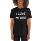 I Love It When My Wife Lets Me Play Video Games Unisex T-Shirt
