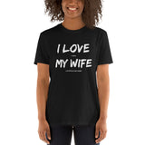 I Love It When My Wife Lets Me Play Video Games Unisex T-Shirt I Love It When My Wife Lets Me Play Video Games Unisex T-Shirt