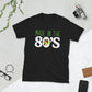 Made In The 80s Unisex T-Shirt