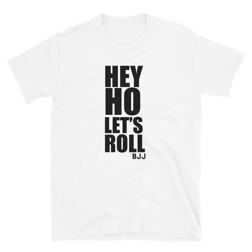 Hey Ho Let's Roll Brazilian Jiu Jitsu BJJ Unisex T-Shirt